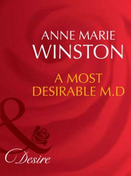 Читать A Most Desirable M.D. - Anne Marie Winston