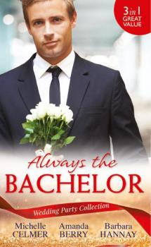 Читать Wedding Party Collection: Always The Bachelor: Best Man's Conquest / One Night with the Best Man / The Bridesmaid's Best Man - Michelle  Celmer