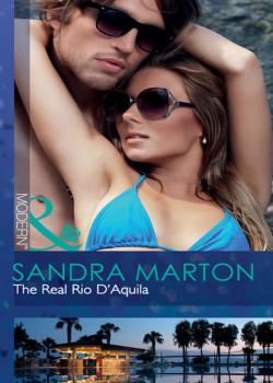 Читать The Real Rio D'Aquila - Sandra Marton