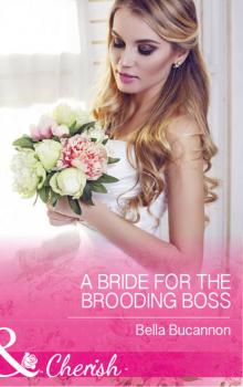 Читать A Bride For The Brooding Boss - Bella  Bucannon
