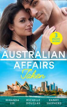 Читать Australian Affairs: Taken: Taken Over by the Billionaire / An Unlikely Bride for the Billionaire / Hired by the Brooding Billionaire - Miranda Lee