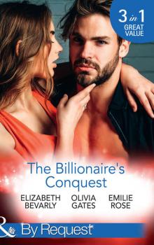 Читать The Billionaire's Conquest: Caught in the Billionaire's Embrace / Billionaire, M.D. / Her Tycoon to Tame - Elizabeth Bevarly