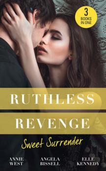 Читать Ruthless Revenge: Sweet Surrender: Seducing His Enemy's Daughter / Surrendering to the Vengeful Italian / Soldier Under Siege - Annie West