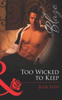 Читать Too Wicked to Keep - Julie  Leto