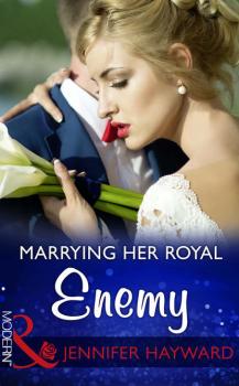 Читать Marrying Her Royal Enemy - Jennifer  Hayward