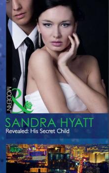 Читать Revealed: His Secret Child - Sandra Hyatt
