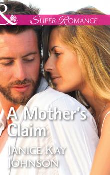 Читать A Mother's Claim - Janice Johnson Kay