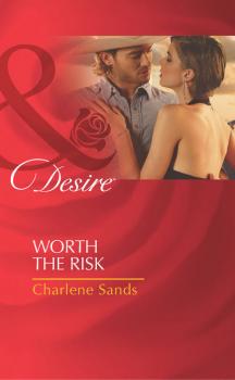 Читать Worth the Risk - Charlene Sands