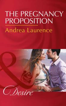 Читать The Pregnancy Proposition - Andrea Laurence