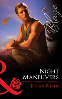 Читать Night Maneuvers - Jillian Burns