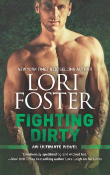 Читать Fighting Dirty - Lori Foster
