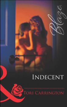 Читать Indecent - Tori  Carrington