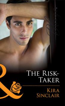 Читать The Risk-Taker - Kira Sinclair