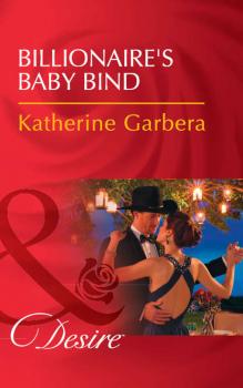Читать Billionaire's Baby Bind - Katherine Garbera