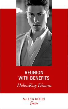 Читать Reunion With Benefits - HelenKay  Dimon