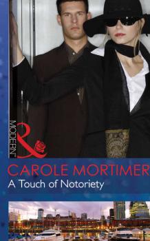 Читать A Touch of Notoriety - Carole  Mortimer