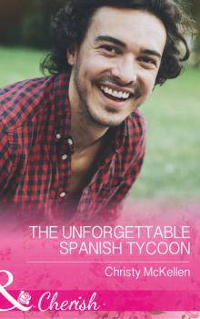 Читать The Unforgettable Spanish Tycoon - Christy McKellen