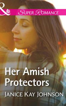 Читать Her Amish Protectors - Janice Johnson Kay