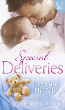 Читать Special Deliveries: Her Gift, His Baby: Secrets of a Career Girl / For the Baby's Sake / A Very Special Delivery - Carol  Marinelli