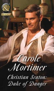 Читать Christian Seaton: Duke Of Danger - Carole  Mortimer