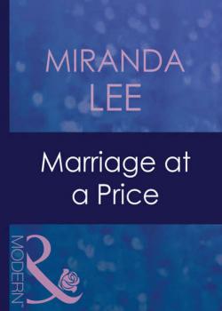 Читать Marriage At A Price - Miranda Lee