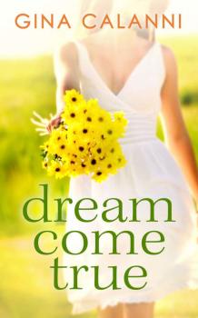 Читать Dream Come True - Gina  Calanni