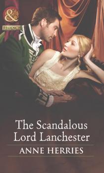 Читать The Scandalous Lord Lanchester - Anne  Herries