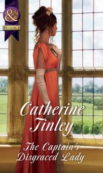 Читать The Captain's Disgraced Lady - Catherine  Tinley