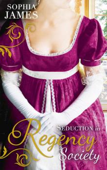 Читать Seduction in Regency Society: One Unashamed Night - Sophia James