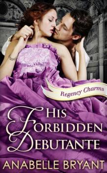 Читать His Forbidden Debutante - Anabelle  Bryant