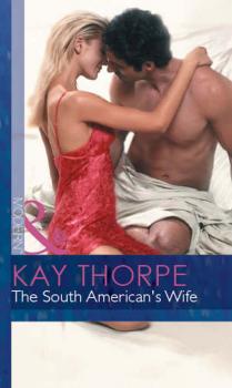 Читать The South American's Wife - Kay  Thorpe