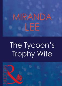Читать The Tycoon's Trophy Wife - Miranda Lee