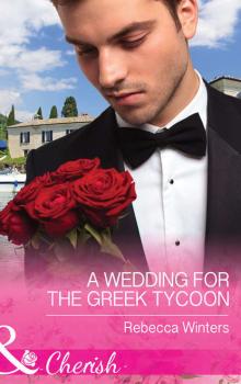 Читать A Wedding for the Greek Tycoon - Rebecca Winters