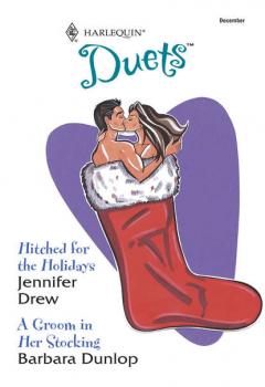 Читать Hitched For The Holidays: Hitched For The Holidays / A Groom In Her Stocking - Barbara Dunlop