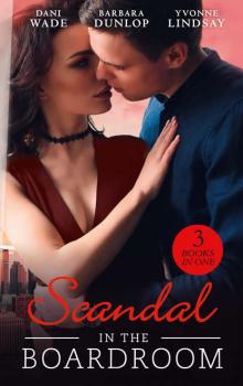 Читать Scandal In The Boardroom: His by Design / The CEO's Accidental Bride / Secret Baby, Public Affair - Yvonne Lindsay