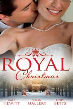 Читать Royal Christmas: Royal Love-Child, Forbidden Marriage - Кейт Хьюит