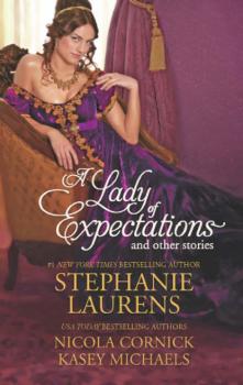 Читать A Lady of Expectations and Other Stories: A Lady Of Expectations / The Secrets of a Courtesan / How to Woo a Spinster - Stephanie  Laurens