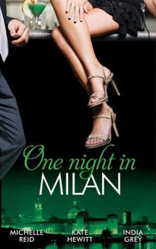 Читать One Night in... Milan: The Italian's Future Bride / The Italian's Chosen Wife / The Italian's Captive Virgin - Кейт Хьюит