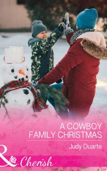 Читать A Cowboy Family Christmas - Judy  Duarte