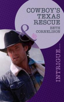 Читать Cowboy's Texas Rescue - Beth  Cornelison