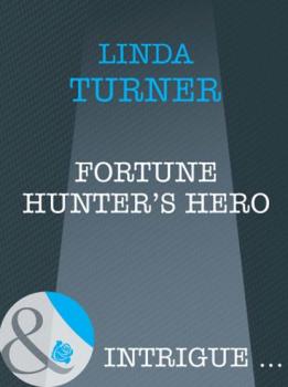 Читать Fortune Hunter's Hero - Linda  Turner