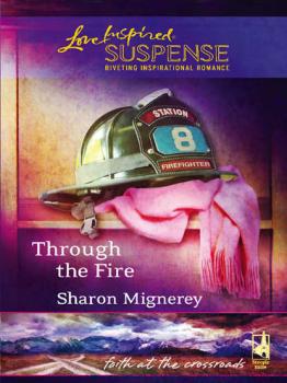 Читать Through The Fire - Sharon  Mignerey