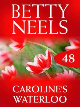 Читать Caroline's Waterloo - Бетти Нилс