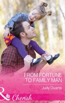 Читать From Fortune To Family Man - Judy  Duarte