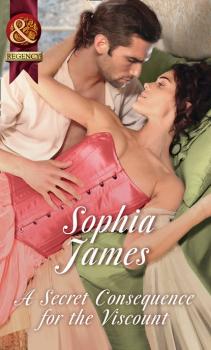 Читать A Secret Consequence For The Viscount - Sophia James