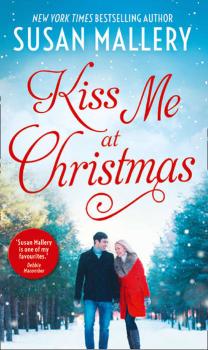 Читать Kiss Me At Christmas: Marry Me at Christmas - Сьюзен Мэллери