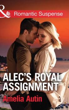 Читать Alec's Royal Assignment - Amelia  Autin