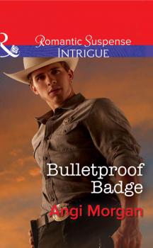 Читать Bulletproof Badge - Angi  Morgan