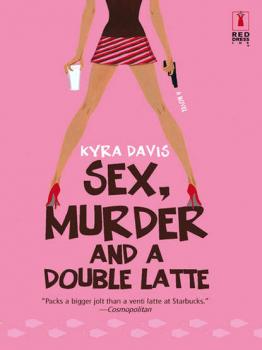 Читать Sex, Murder And A Double Latte - Kyra  Davis