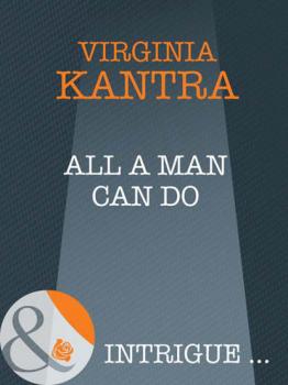 Читать All A Man Can Do - Virginia  Kantra